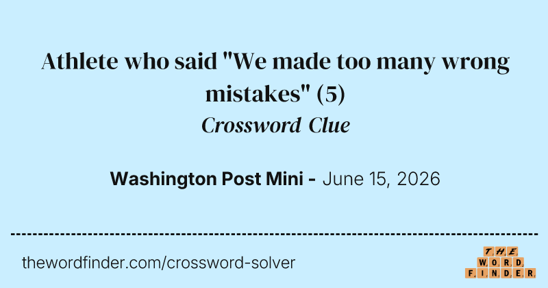 Athlete who said "We made too many wrong mistakes" crossword clue image
