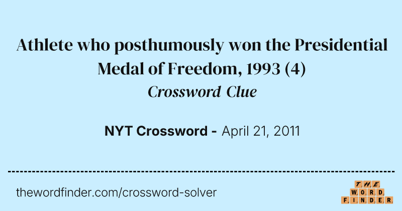 Athlete who posthumously won the Presidential Medal of Freedom, 1993 crossword clue image