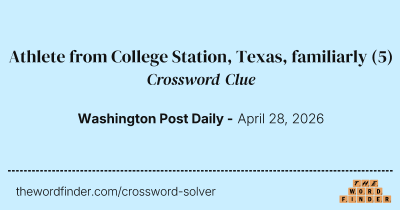 Athlete from College Station, Texas, familiarly crossword clue image