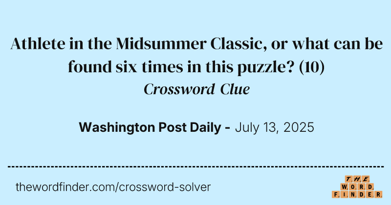 Athlete in the Midsummer Classic, or what can be found six times in this puzzle? crossword clue image