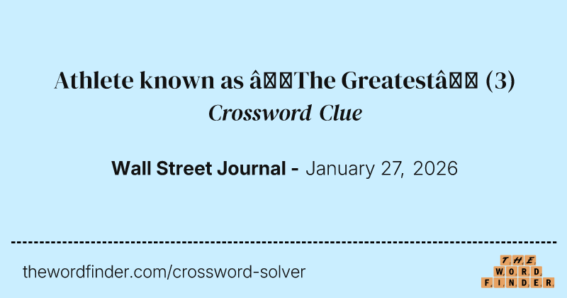 Athlete known as “The Greatest” crossword clue image