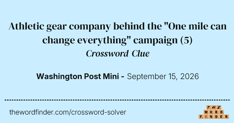 Athletic gear company behind the "One mile can change everything" campaign crossword clue image