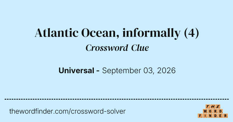 Atlantic Ocean, informally crossword clue image