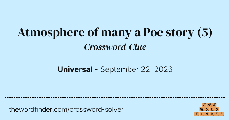 Atmosphere of many a Poe story crossword clue image
