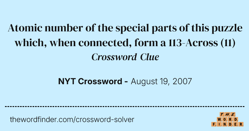 Atomic number of the special parts of this puzzle which, when connected, form a 113-Across crossword clue image