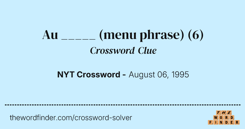 Au _____ (menu phrase) crossword clue image