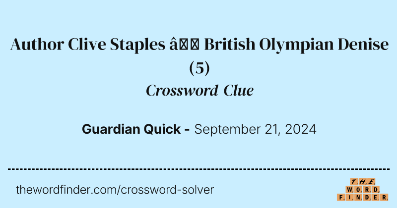Author Clive Staples – British Olympian Denise crossword clue image