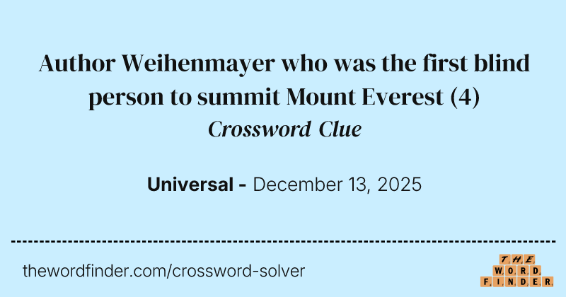 Author Weihenmayer who was the first blind person to summit Mount Everest crossword clue image