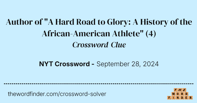 Author of "A Hard Road to Glory: A History of the African-American Athlete" crossword clue image