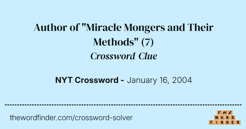 Author of "Miracle Mongers and Their Methods" crossword clue image