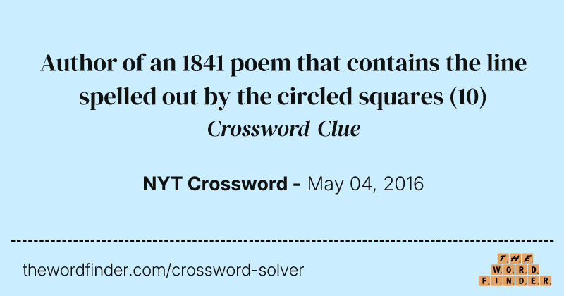Author of an 1841 poem that contains the line spelled out by the circled squares crossword clue image