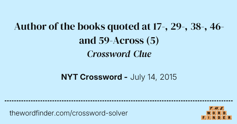 Author of the books quoted at 17-, 29-, 38-, 46- and 59-Across crossword clue image