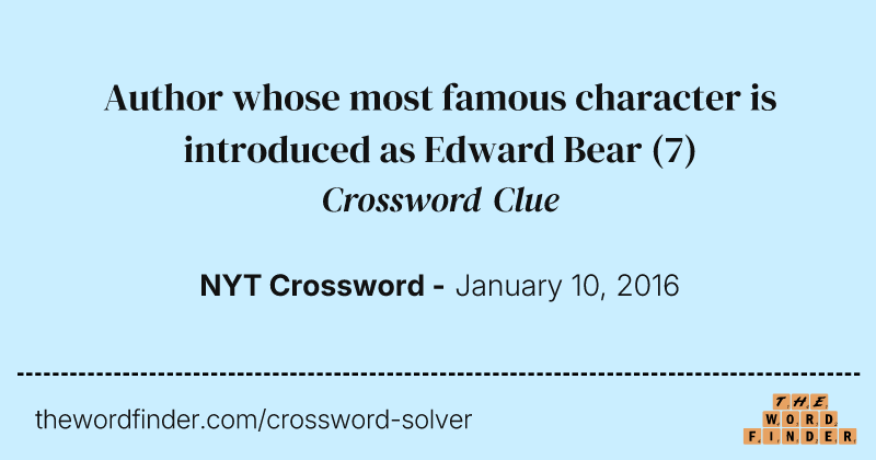 Author whose most famous character is introduced as Edward Bear crossword clue image