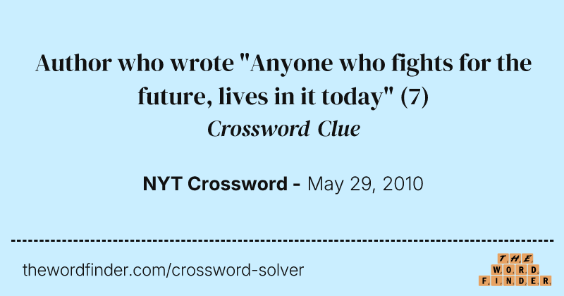 Author who wrote "Anyone who fights for the future, lives in it today" crossword clue image