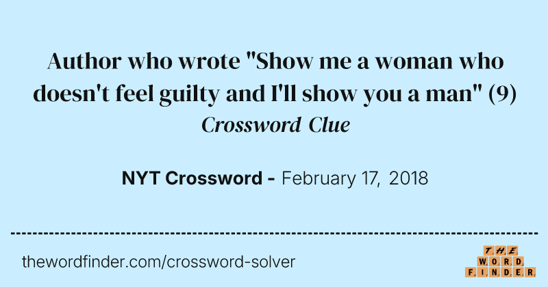 Author who wrote "Show me a woman who doesn't feel guilty and I'll show you a man" crossword clue image