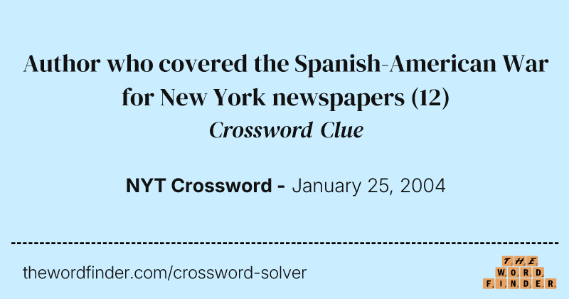 Author who covered the Spanish-American War for New York newspapers crossword clue image