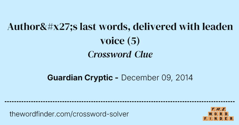 Author's last words, delivered with leaden voice crossword clue image