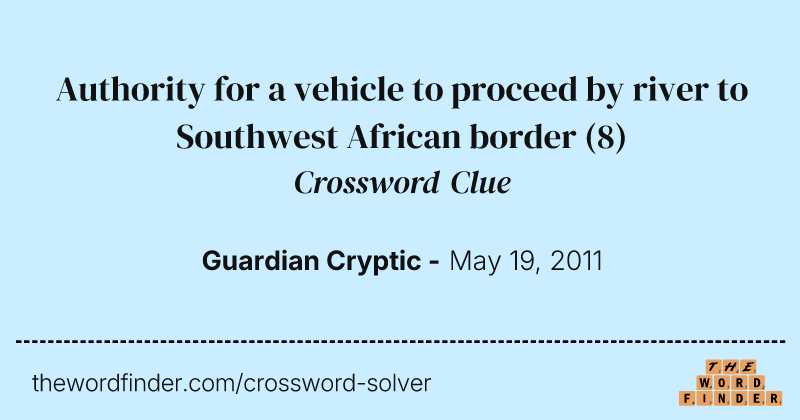 Authority for a vehicle to proceed by river to Southwest African border crossword clue image