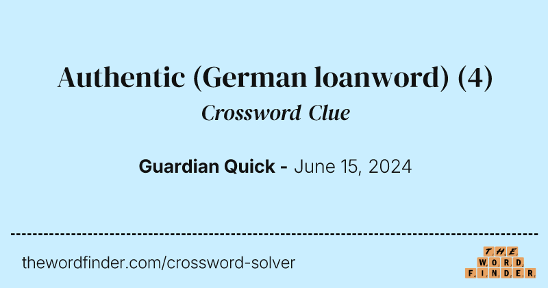 Authentic (German loanword) crossword clue image