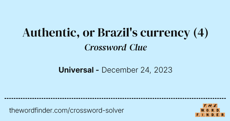 Authentic, or Brazil's currency crossword clue image