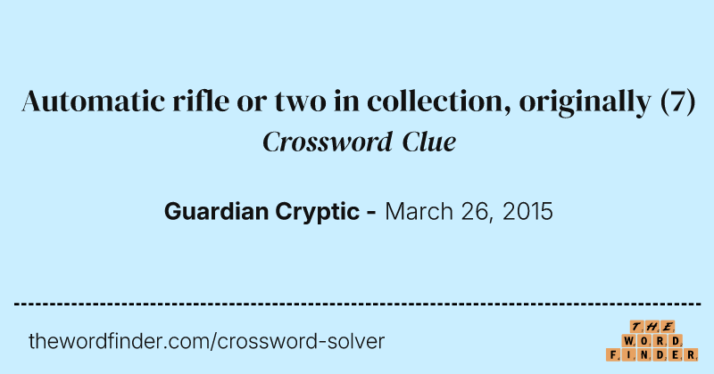Automatic rifle or two in collection, originally crossword clue image