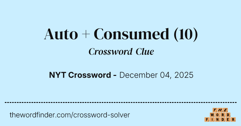 Auto + Consumed crossword clue image
