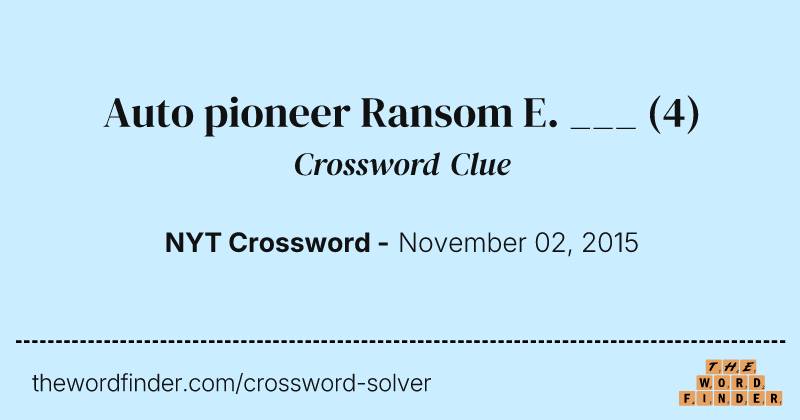 Auto pioneer Ransom E. ___ crossword clue image
