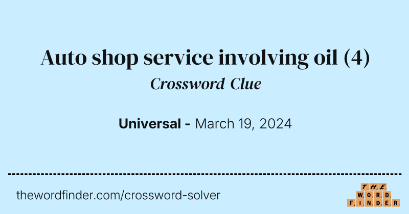 Auto shop service involving oil crossword clue image