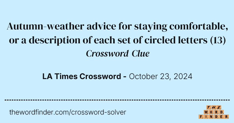 Autumn-weather advice for staying comfortable, or a description of each set of circled letters crossword clue image