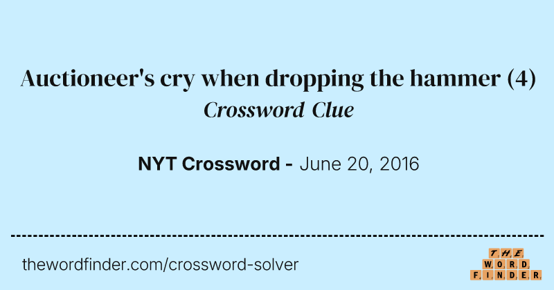 Auctioneer's cry when dropping the hammer crossword clue image