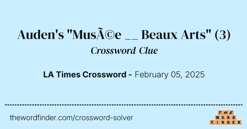 Auden's "Musée __ Beaux Arts" crossword clue image