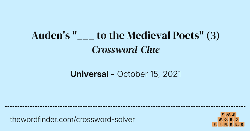 Auden's "___ to the Medieval Poets" crossword clue image