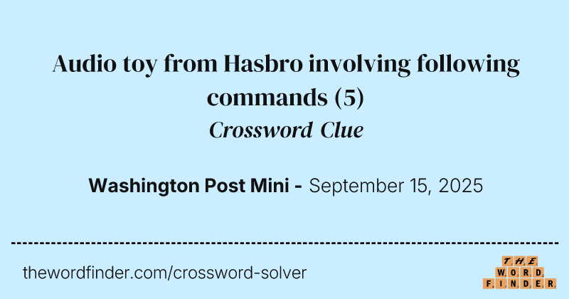 Audio toy from Hasbro involving following commands crossword clue image