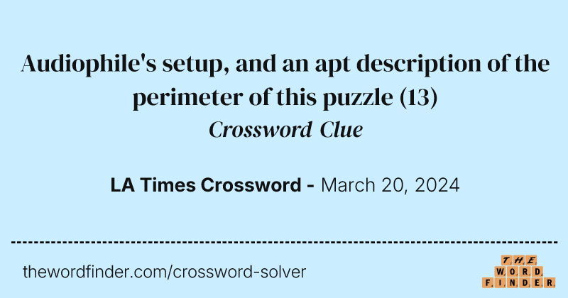 Audiophile's setup, and an apt description of the perimeter of this puzzle crossword clue image