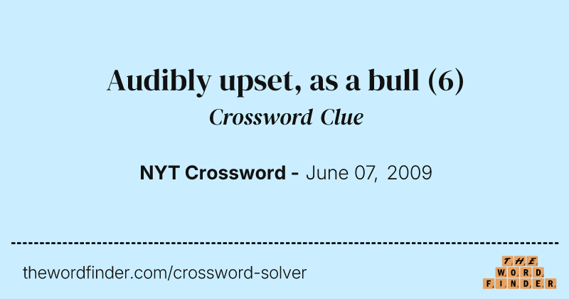 Audibly upset, as a bull crossword clue image