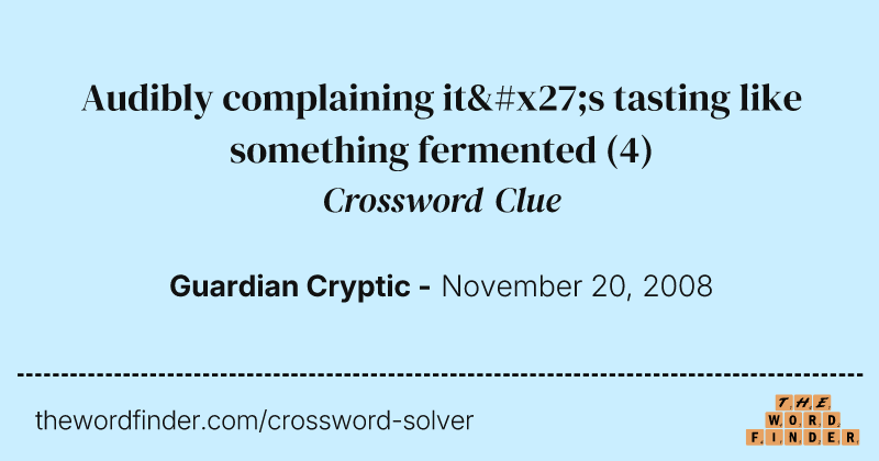 Audibly complaining it's tasting like something fermented crossword clue image