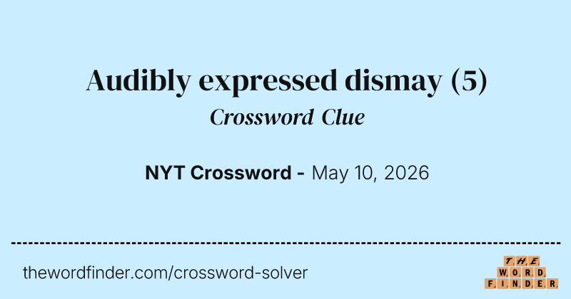 Audibly expressed dismay crossword clue image