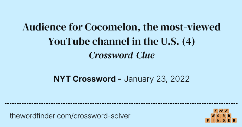 Audience for Cocomelon, the most-viewed YouTube channel in the U.S. crossword clue image
