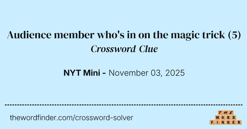 Audience member who's in on the magic trick crossword clue image