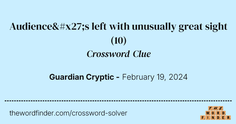 Audience's left with unusually great sight crossword clue image