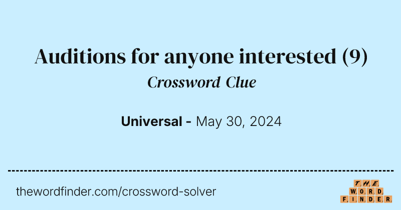 Auditions for anyone interested crossword clue image