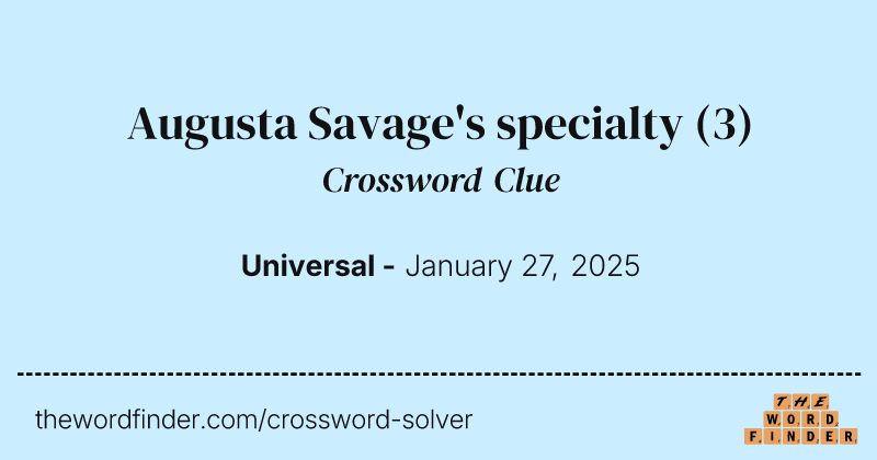 Augusta Savage's specialty crossword clue image