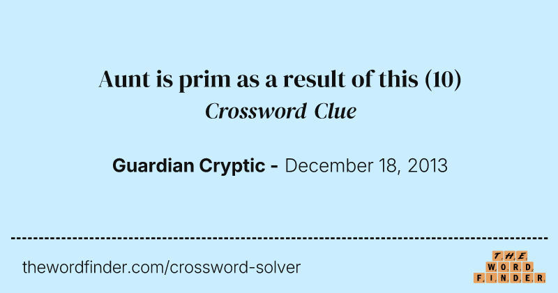 Aunt is prim as a result of this crossword clue image