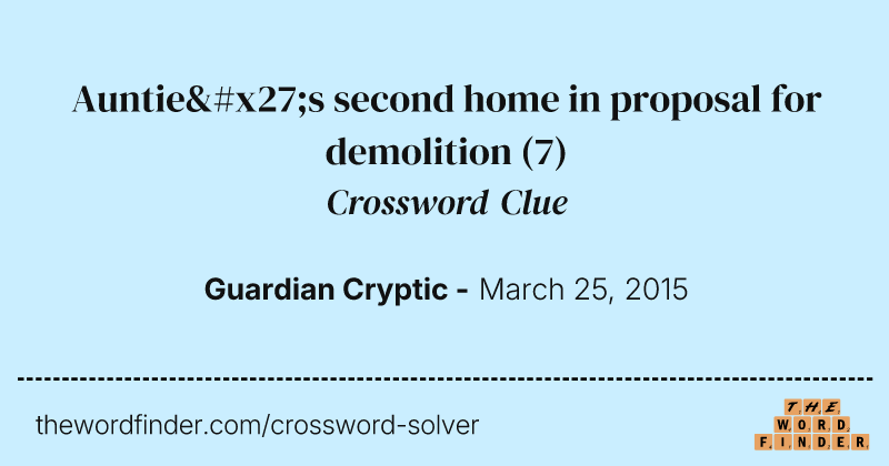 Auntie's second home in proposal for demolition crossword clue image