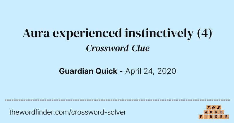 Aura experienced instinctively crossword clue image