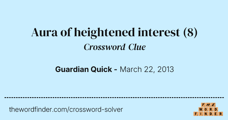 Aura of heightened interest crossword clue image