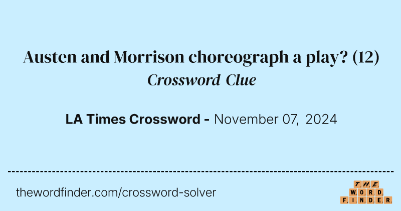 Austen and Morrison choreograph a play? crossword clue image