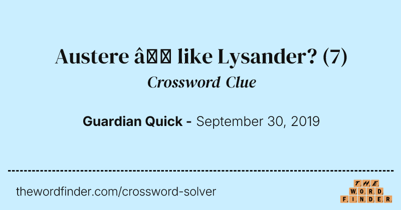 Austere — like Lysander? crossword clue image