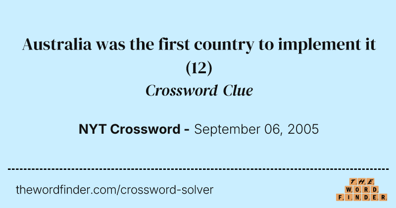 Australia was the first country to implement it crossword clue image