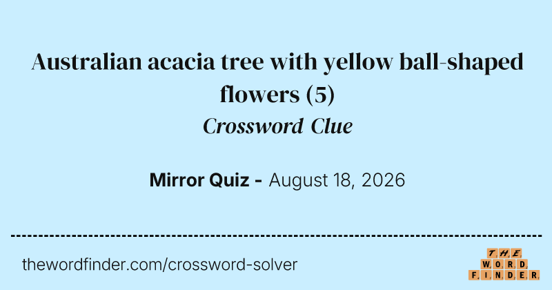 Australian acacia tree with yellow ball-shaped flowers crossword clue image